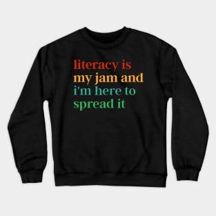 Funny Literacy Is My Jam And I'm Here To Spread It Crewneck Sweatshirt